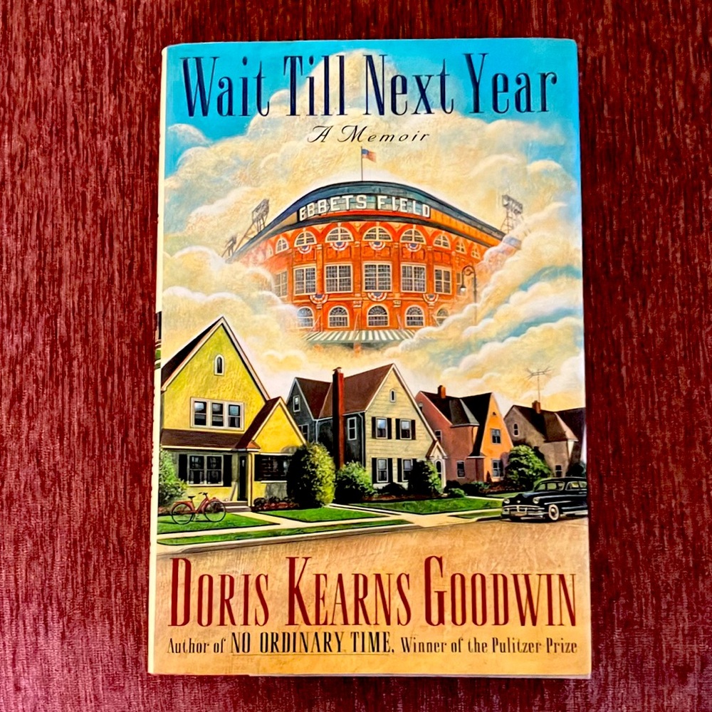 Wait Till Next Year: A Memoir -- Doris Kearns Goodwin
